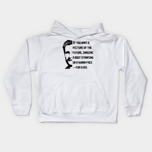 George Orwell portrait and quote: If You Want a Picture of the Future... Kids Hoodie